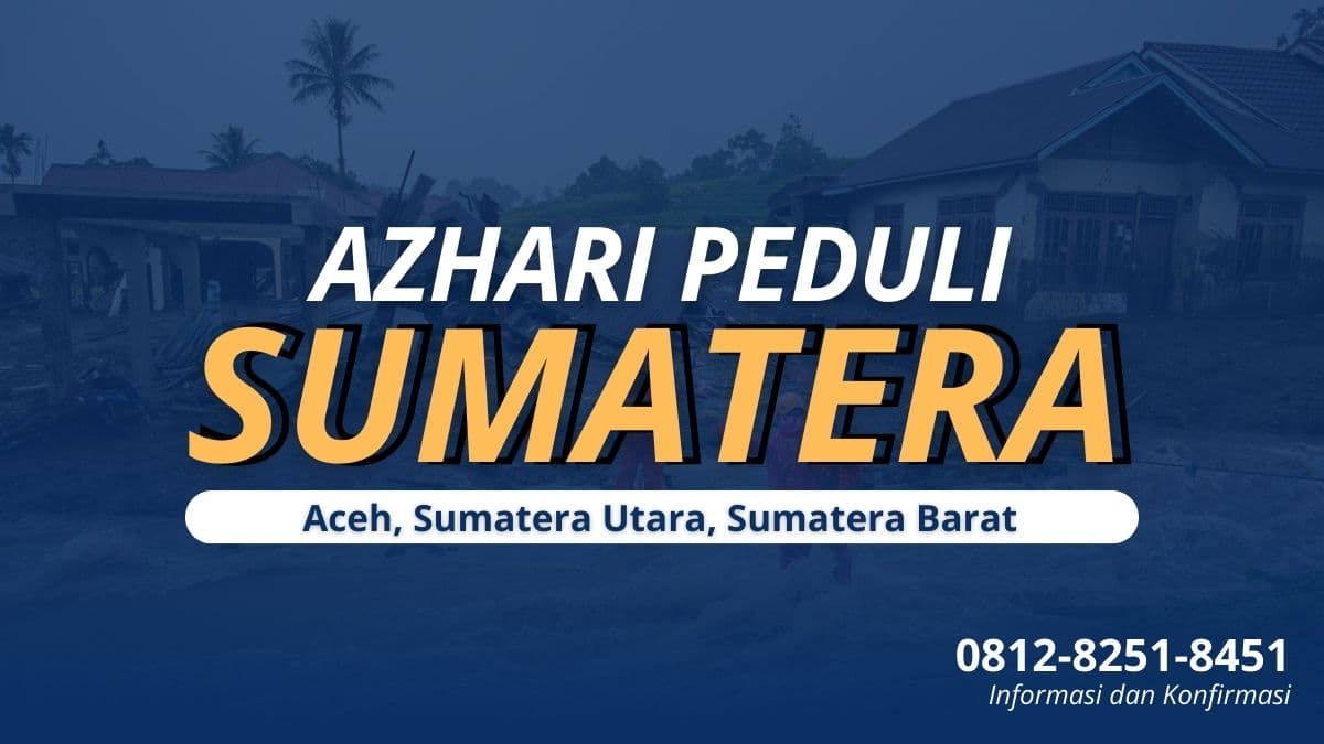 Azhari Peduli Sumatera: Aksi Kemanusiaan untuk Aceh, Sumatera Utara, dan Sumatera Barat